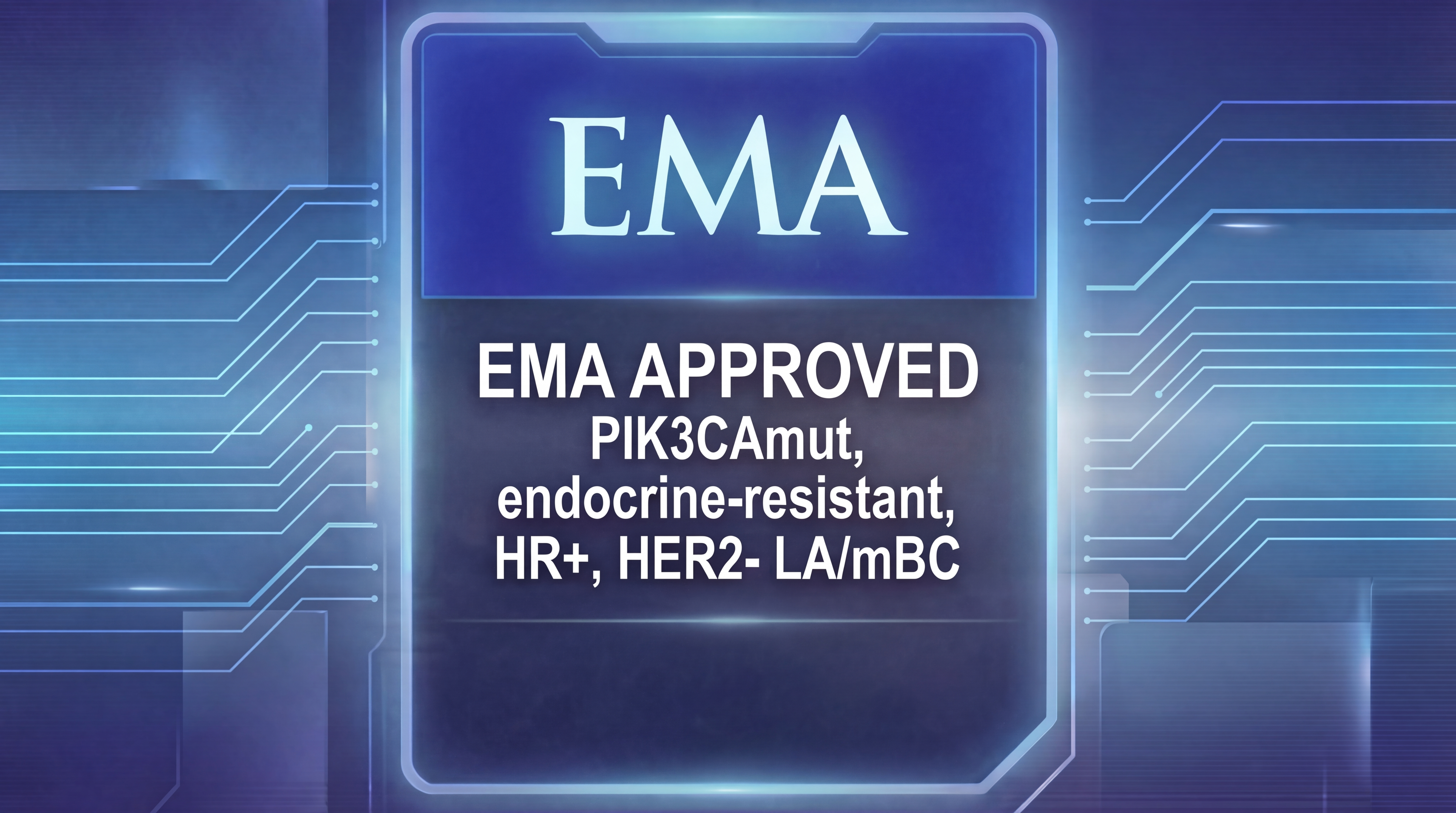 EMA Approved — PIK3CA-mutated, endocrine-resistant, HR+/HER2− LA/mBC